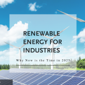Renewable Energy for Industries: Why Now is the Time in 2025