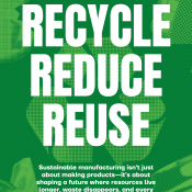 Sustainable Manufacturing: Reuse, Reduce, Recycle in Action